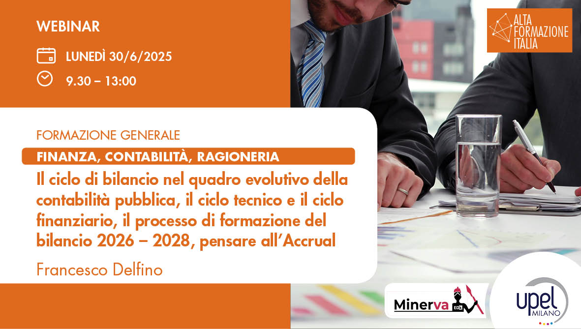 Il ciclo di bilancio nel quadro evolutivo della contabilità pubblica, il ciclo tecnico e il ciclo finanziario, il processo di formazione del bilancio 2026 – 2028, pensare all’Accrual